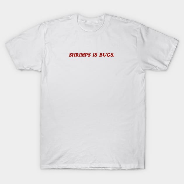 Shrimps is Bug T Shirt: Shrimp, bugs, viral, crustacean, funny, social media, meme T-Shirt by Y2KSZN